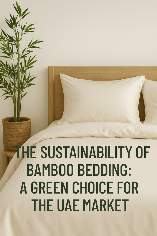 The Sustainability of Bamboo Bedding: A Green Choice for the UAE Market