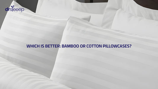 Which is better: Bamboo or Cotton Pillowcases?