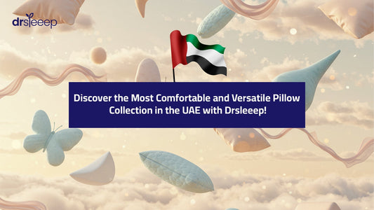 Discover the Most Comfortable and Versatile Pillow Collection in the UAE with Drsleeep!