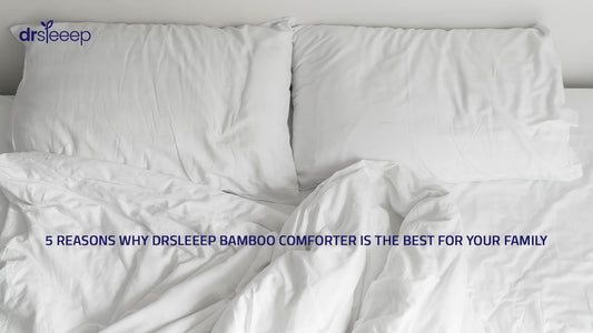 5 Reasons Why DrSleeep Bamboo Comforter is the Best for Your Family