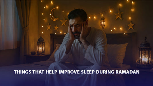 Things That Help Improve Sleep During Ramadan